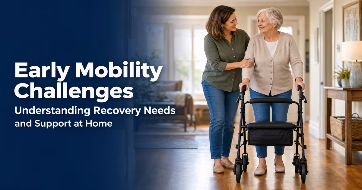 Early Mobility Challenges: Understanding Recovery Needs and Support at Home